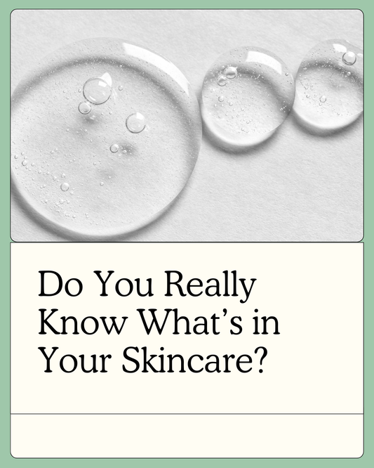 Do You Really Know What’s in Your Skincare?