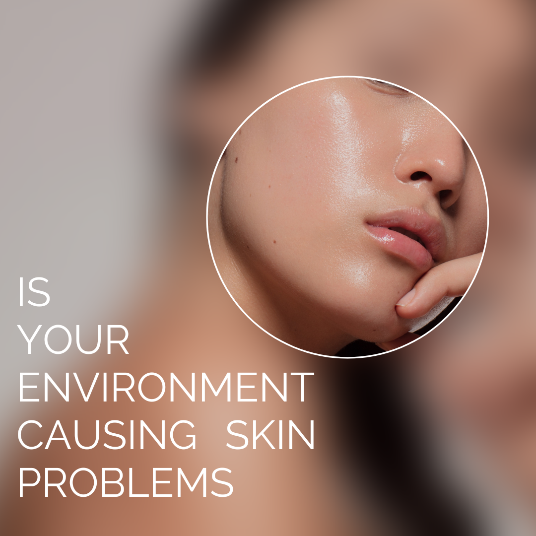 How the Environment Affects Your Skin